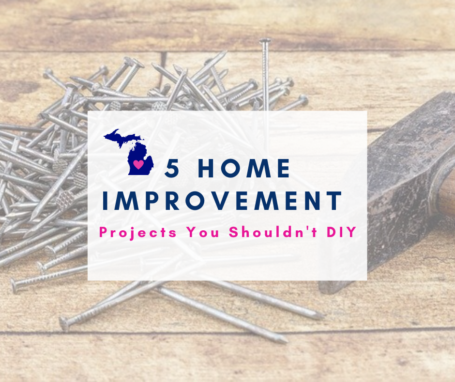 5 Home Improvement Projects You Shouldn’t DIY